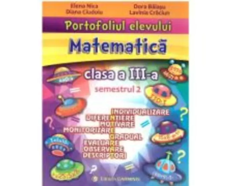 Portofoliul elevului. Matematica. Clasa a 3-a. Semestrul 2 - Elena Nica