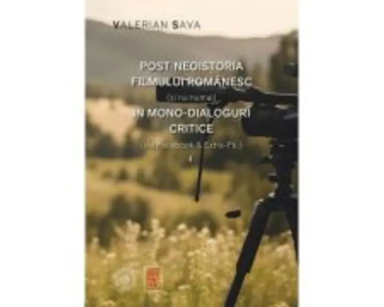 Post/neoistoria filmului romanesc (si nu numai) in mono-dialoguri critice (via Facebook &amp; Extra-Fb.). Vol. 4 - Valerian Sava