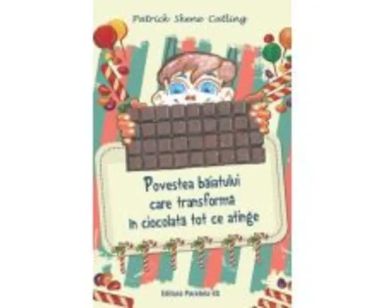 Povestea baiatului care transforma in ciocolata tot ce atinge - Patrick Skene Catling