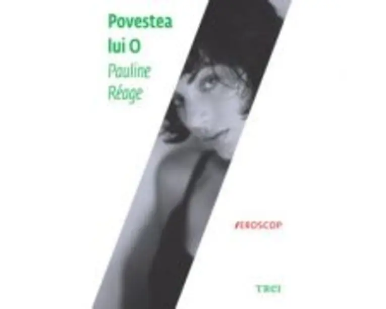 Povestea lui O - Pauline Reage. Traducere de Doru Mares