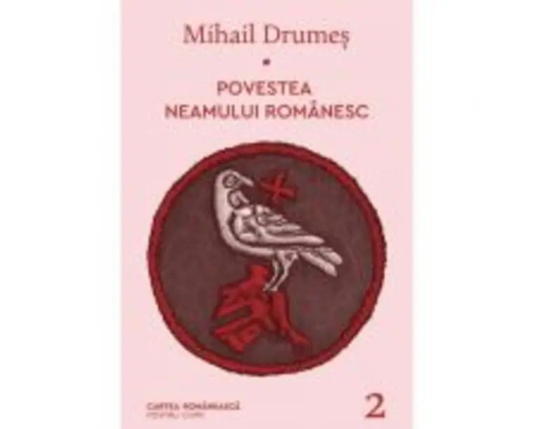 Povestea neamului romanesc. Volumul 2 - Mihail Drumes