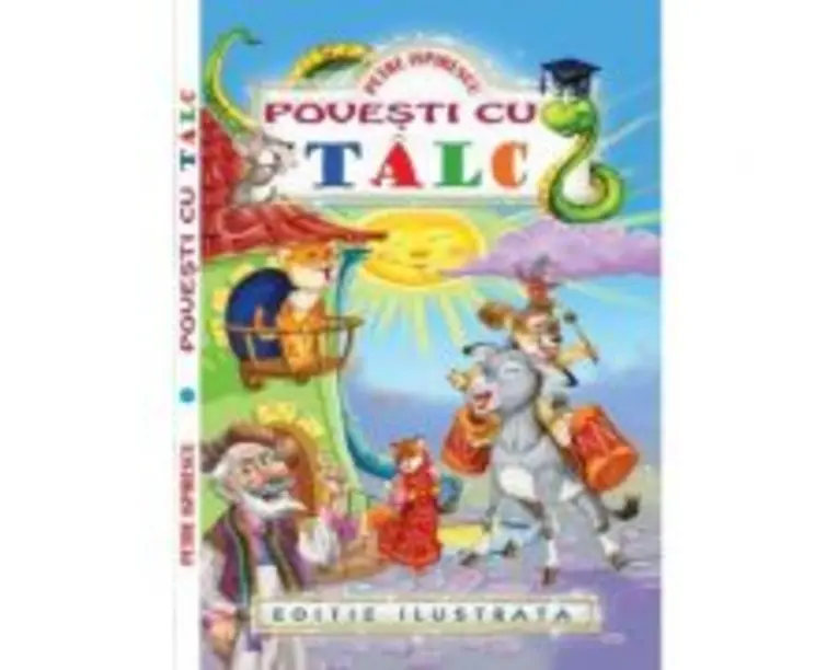 Povesti cu talc Editie ilustrata - Petre Ispirescu