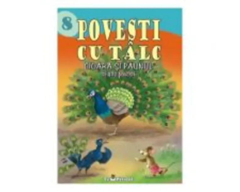 Povesti cu talc: Cioara si paunul si alte povesti