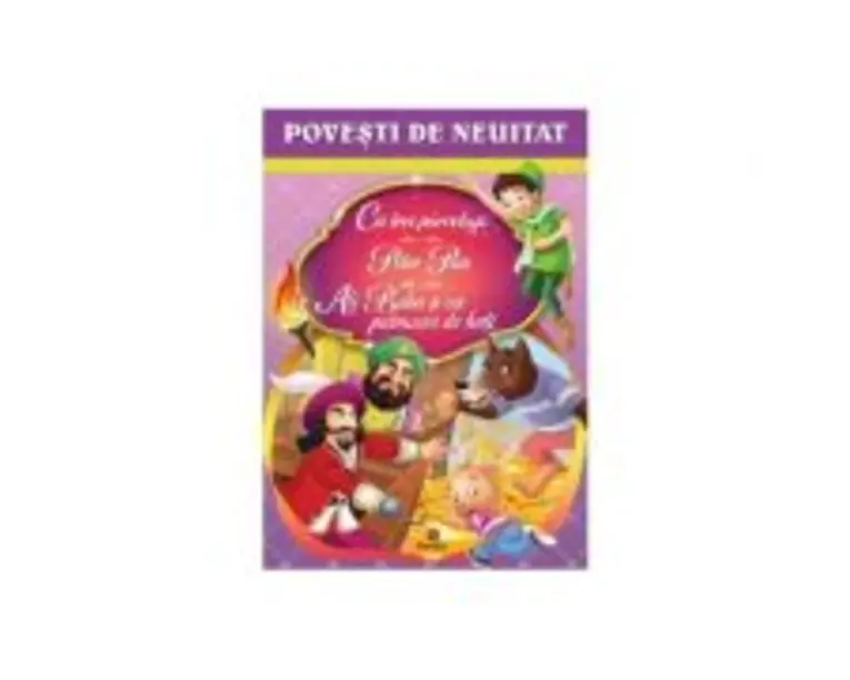 Povesti de neuitat (Cei trei purcelusi, Peter Pan, Ali Baba si cei patruzeci de hoti)
