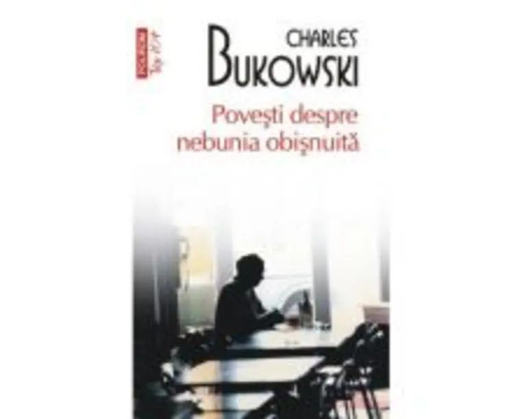 Povesti despre nebunia obisnuita (editie de buzunar) - Charles Bukowski