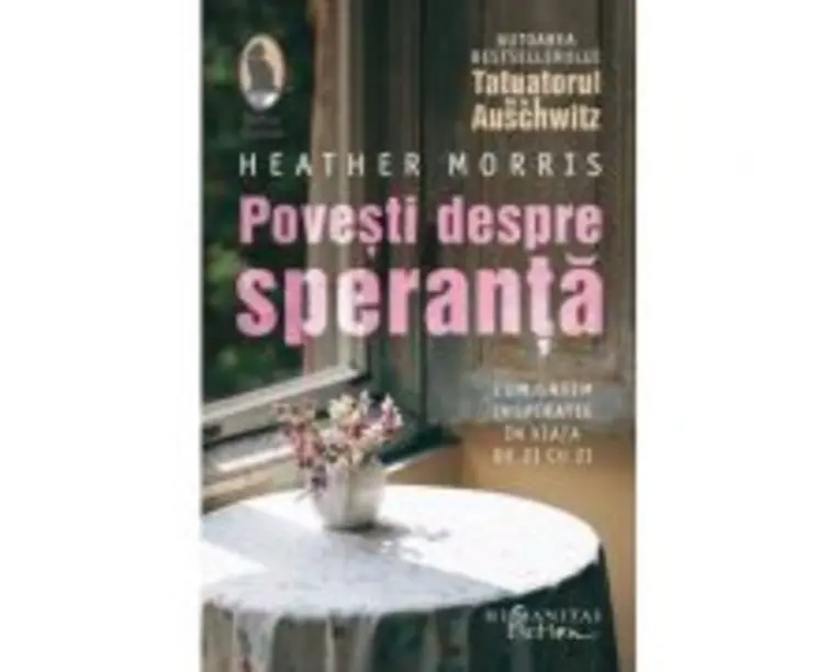 Povesti despre speranta. Cum gasim inspiratie in viata de zi cu zi - Heather Morris