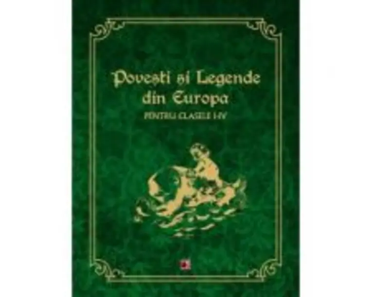 POVESTI SI LEGENDE DIN EUROPA PENTRU CLASELE 1-4