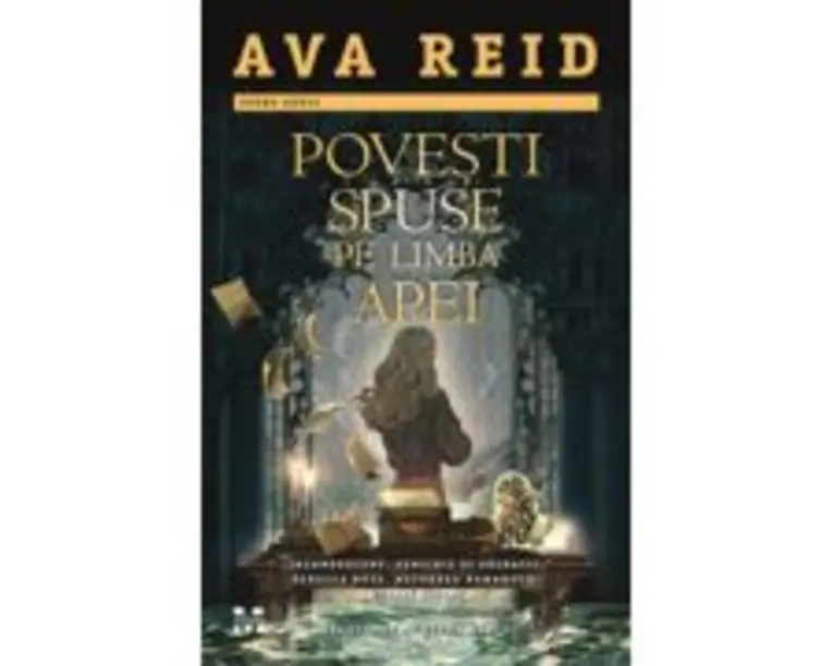 Povesti spuse pe limba apei - Ava Reid