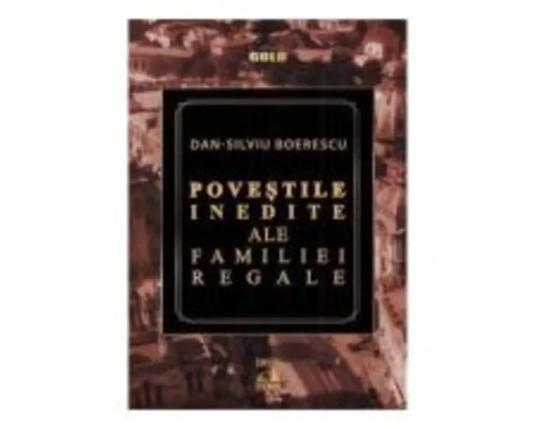 Povestile inedite ale Familiei Regale - Dan-Silviu Boerescu