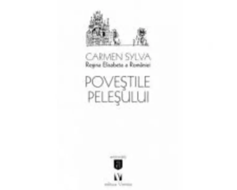 Povestile Pelesului - Regina Elisabeta a Romaniei Carmen Sylva
