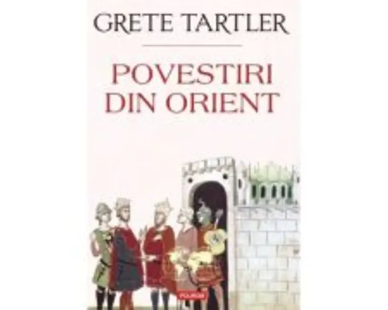 Povestiri din Orient - Grete Tartler