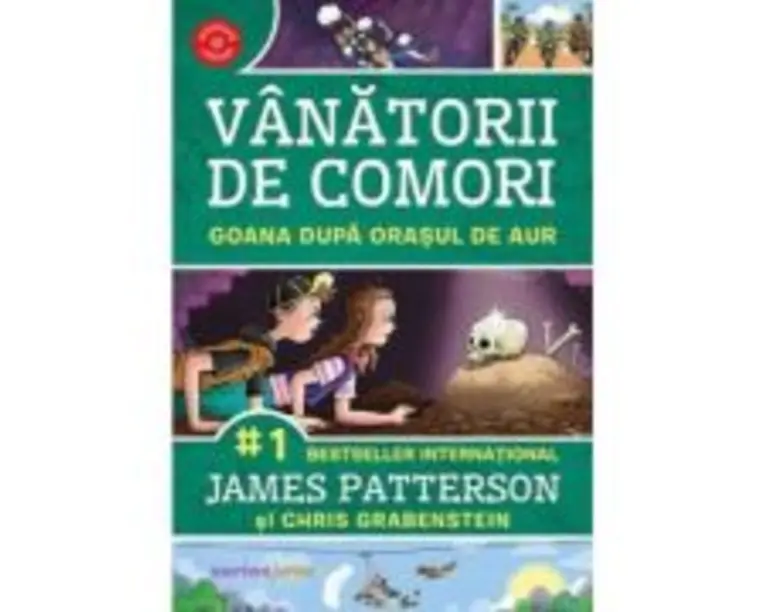 Goana catre orasul de aur. Vanatorii de comori, volumul 5 - James Patterson