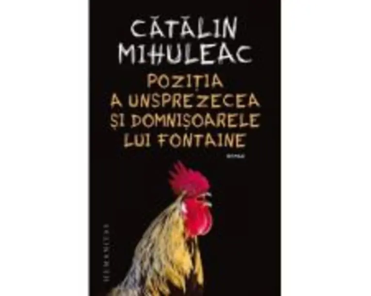 Pozitia a unsprezecea si Domnisoarele lui Fontaine - Catalin Mihuleac