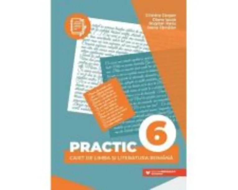 Practic 6. Caiet de limba si literatura romana - Cristina Cergan