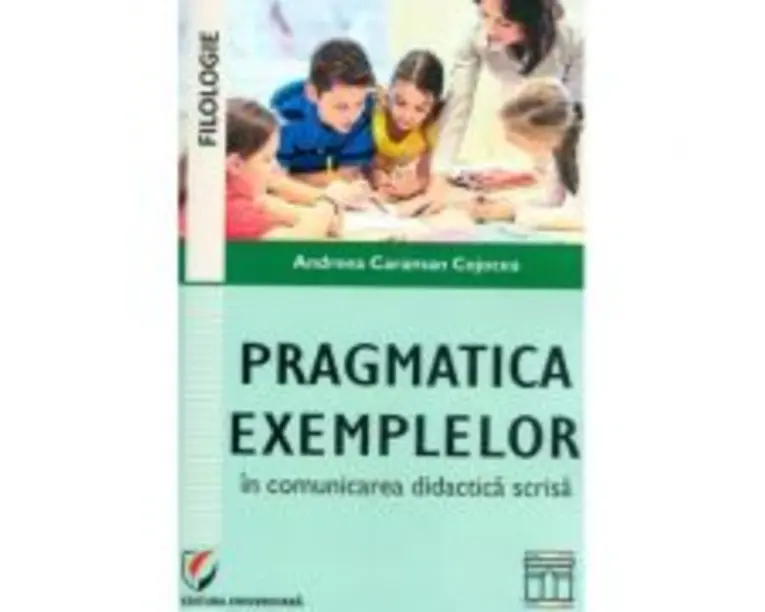 Pragmatica exemplelor in comunicarea didactica scrisa - Andreea Caraman Cojocea