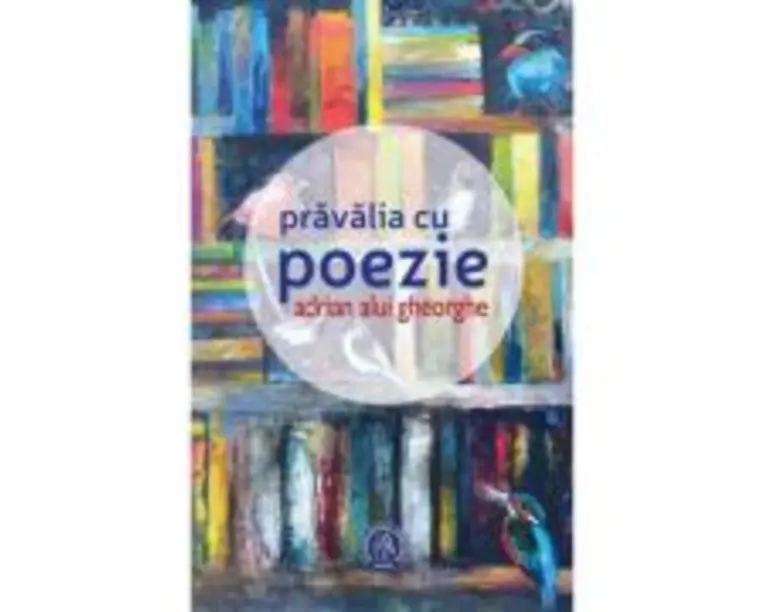 Pravalia cu poezie - Adrian Alui Gheorghe
