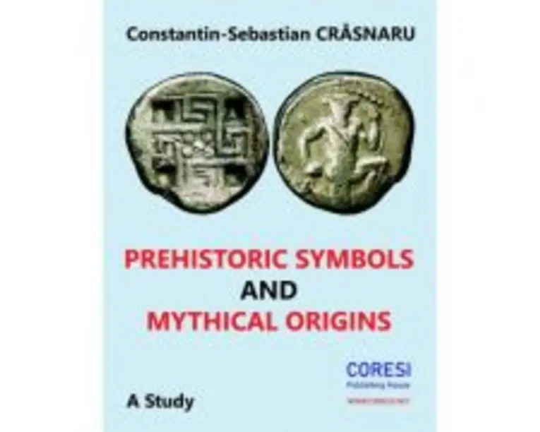 Prehistoric Symbols and Mythical Origins - Constantin-Sebastian Crasnaru
