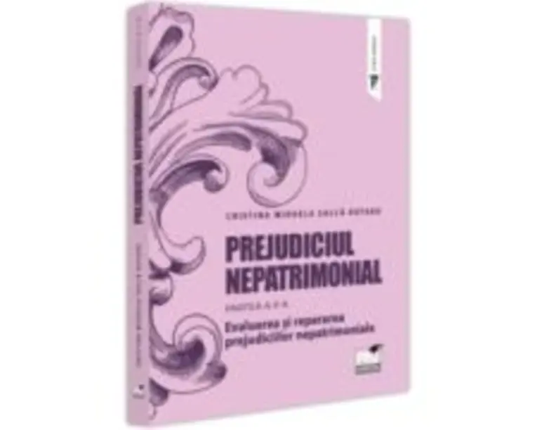 Prejudiciul nepatrimonial. Partea a 2-a. Evaluarea si repararea prejudiciilor nepatrimoniale - Cristina Mihaela Salca Rotaru