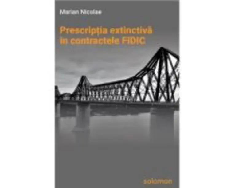 Prescriptia extinctiva in contractele FIDIC - Marian Nicolae