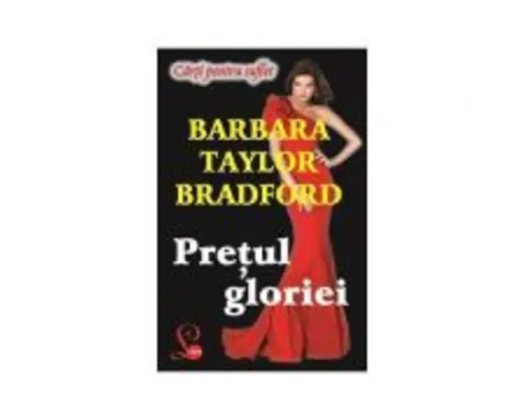 Pretul gloriei - Barbara Taylor Bradford