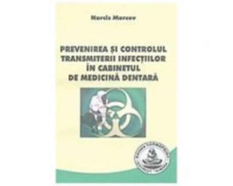 Prevenirea si controlul transmiterii infectiilor in cabinetul de medicina dentara - Narcis Marcov