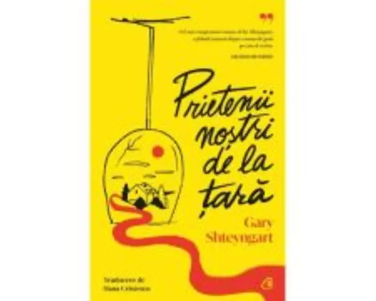 Prietenii nostri de la tara - Gary Shteyngart