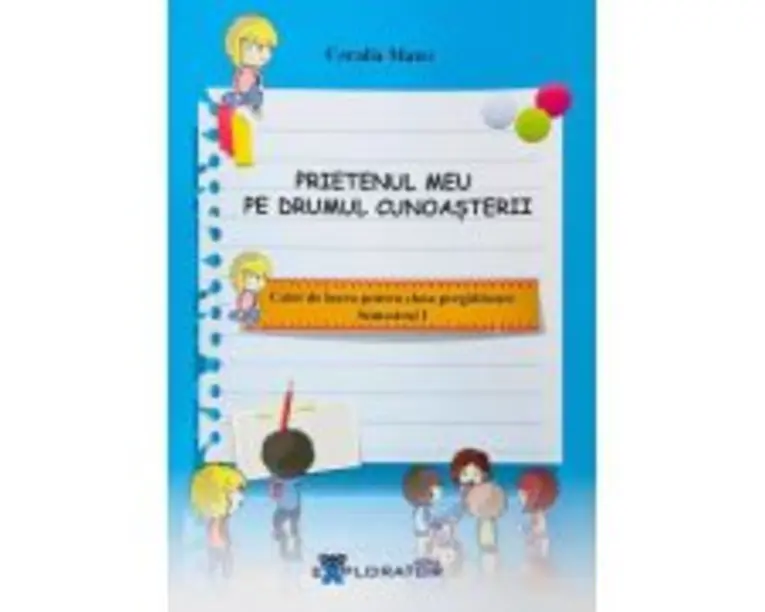 Caiet de lucru pentru clasa pregatitoare. Prietenul meu pe drumul cunoasterii, semestrul I - Coralia Matei