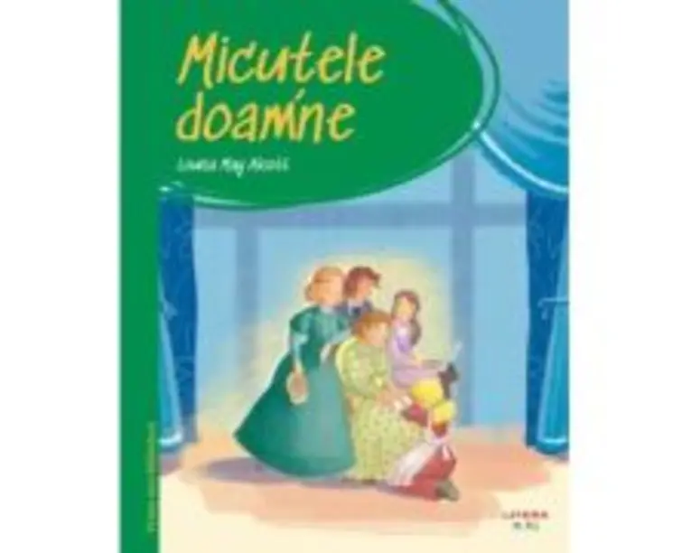 Prima mea biblioteca 23. Micutele doamne - Louisa May Alcott