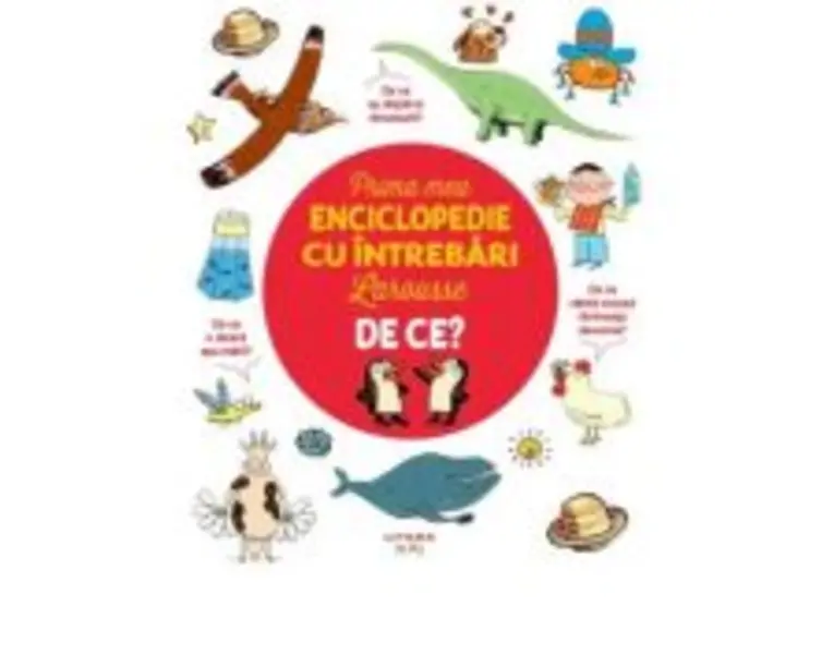 Prima mea enciclopedie cu intrebari Larousse. De ce? - Laure Cambournac