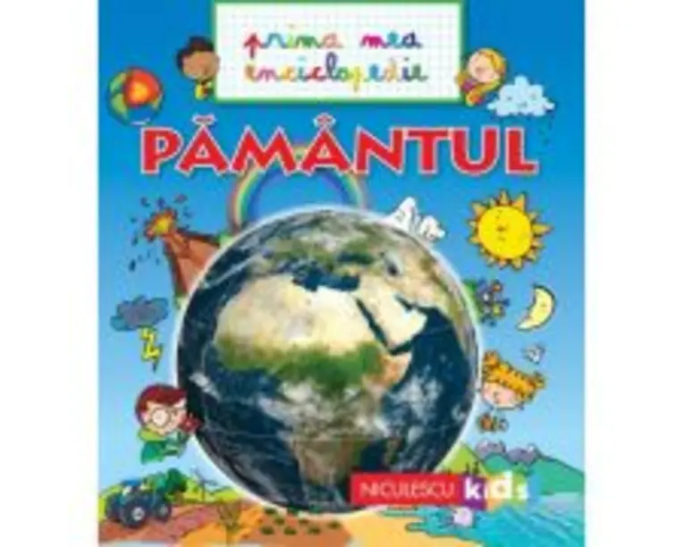 Prima mea enciclopedie. Pamantul - Emmanuelle Kecir-Lepetit