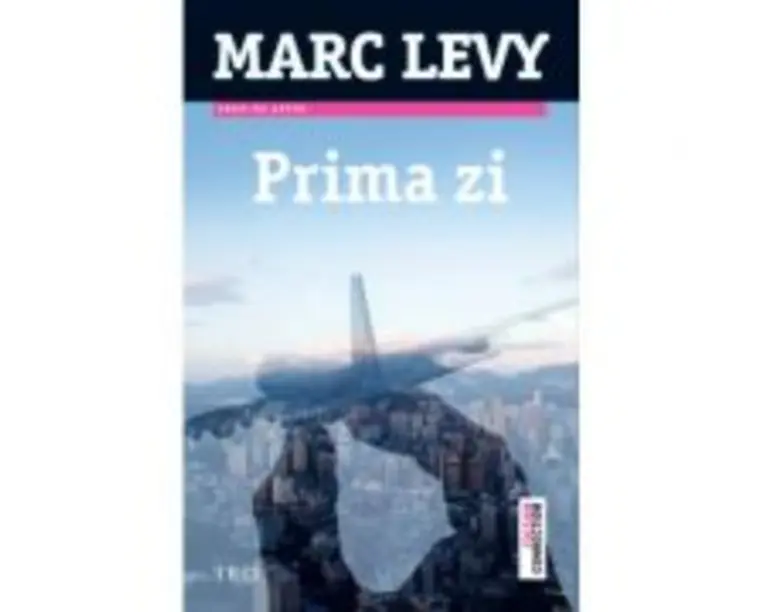 Prima zi - Marc Levy. Traducere de Marie-Jeanne Vasiloiu