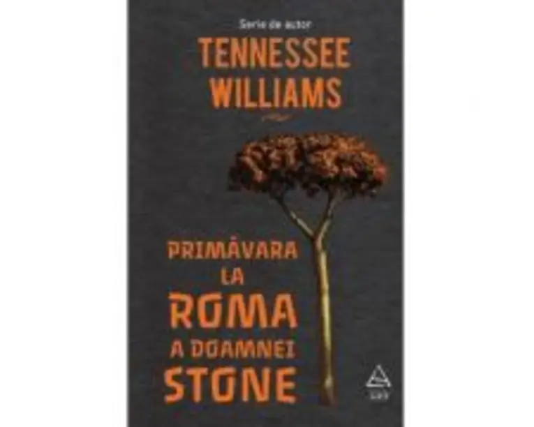 Primavara la Roma a doamnei Stone - Tennessee Williams