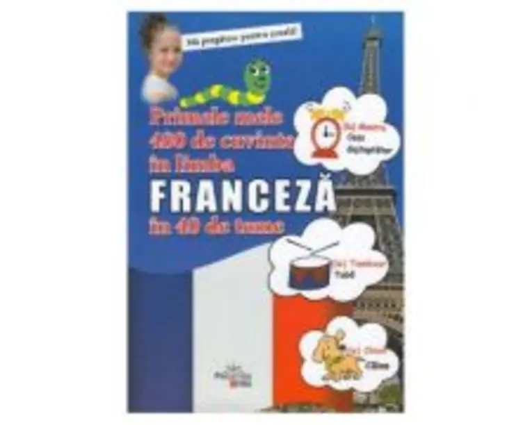 Primele mele 480 de cuvinte in limba franceza in 40 de teme