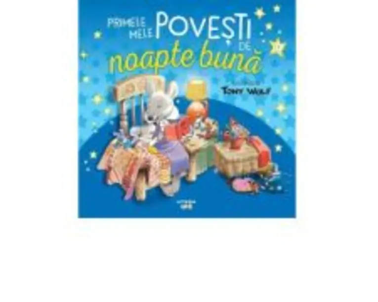 Primele mele povesti de noapte buna ilustrate de Tony Wolf - Tony Wolf
