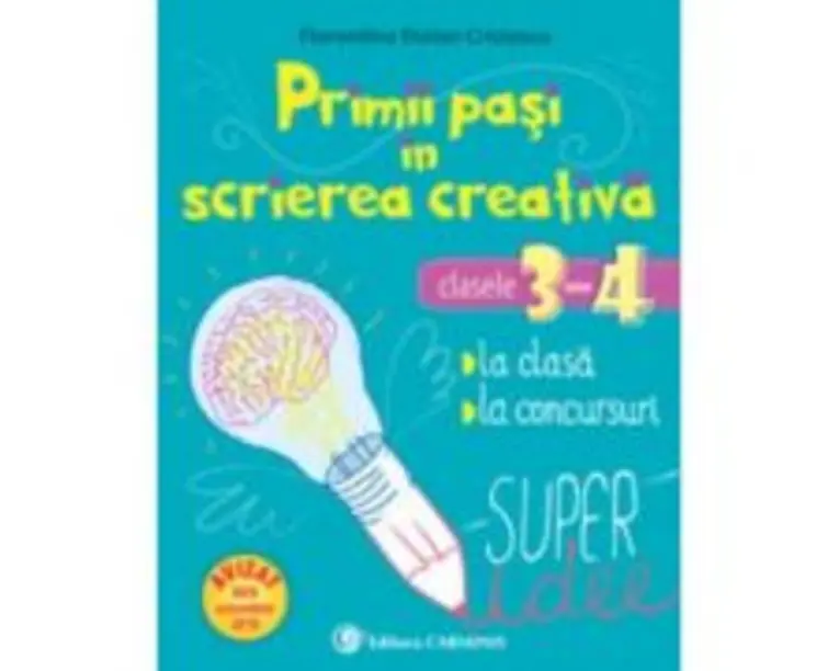 Primii pasi in scrierea creativa. Clasele 3-4 - Florentina Stoian Cristescu