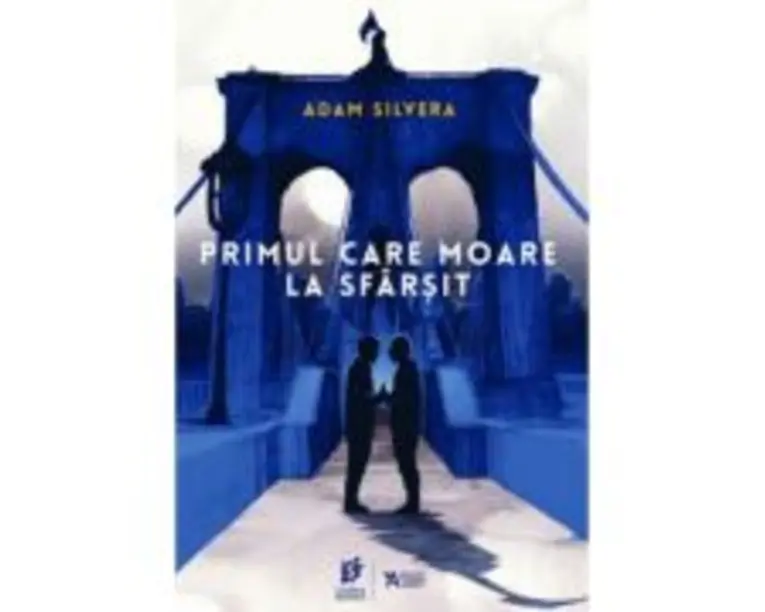 Primul care moare la sfarsit - Adam Silvera