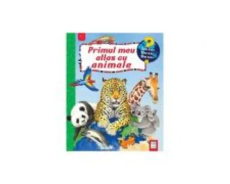 Primul meu atlas cu animale - Anne Ebert