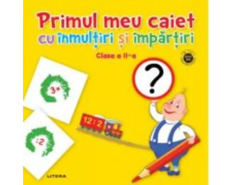 Primul meu caiet cu inmultiri si impartiri. Clasa a 2-a