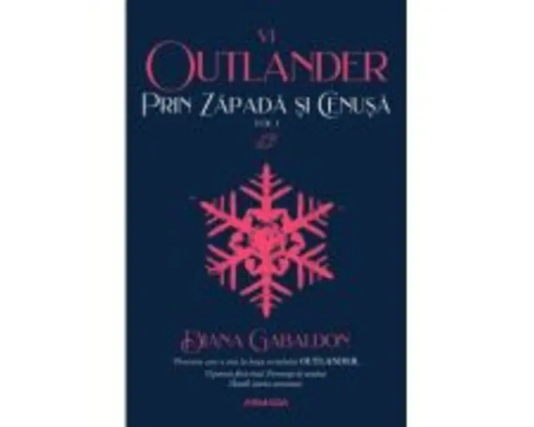Prin zapada si cenusa vol 1 (Seria OUTLANDER, partea a 4-a) - Diana Gabaldon