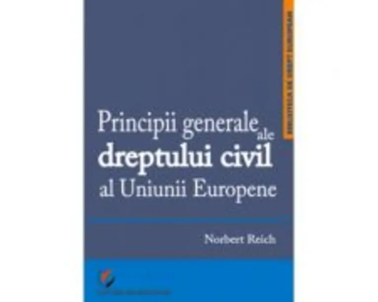 Principii generale ale dreptului civil al Uniunii Europene - Norbert Reich