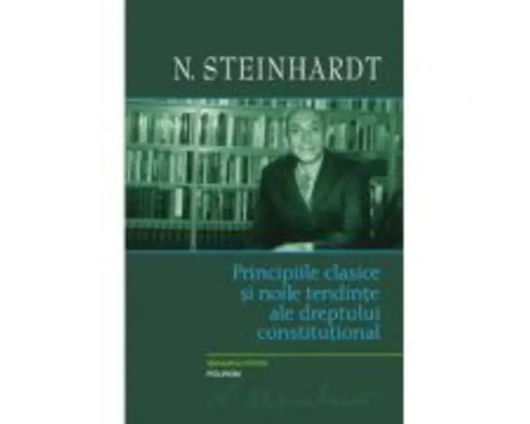 Principiile clasice si noile tendinte ale dreptului constitutional. Critica operei lui Leon Duguit - N. Steinhardt