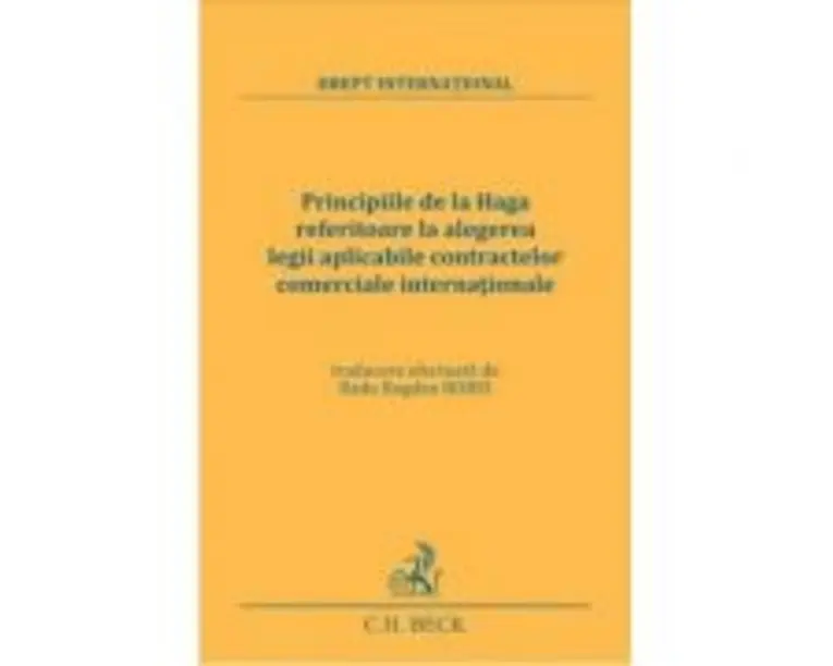 Principiile de la Haga referitoare la alegerea legii aplicabile contractelor comerciale internationale - Radu-Bogdan Bobei