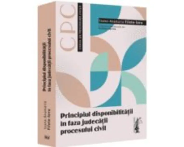 Principiul disponibilitatii in faza judecatii procesului civil - Ioana-Anamaria Filote-Iovu