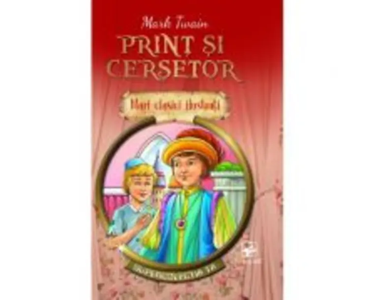 Print si cersetor. Mari clasici ilustrati - Mark Twain