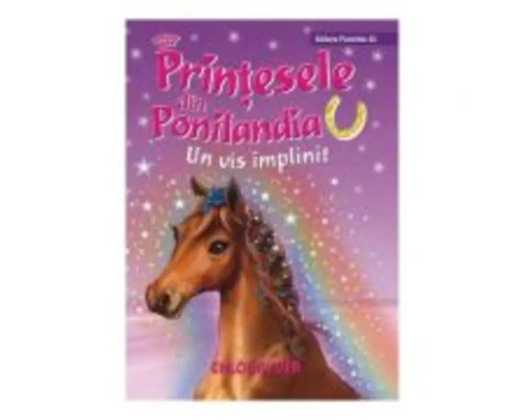 Printesele din Ponilandia. Un vis implinit - Chloe Ryder