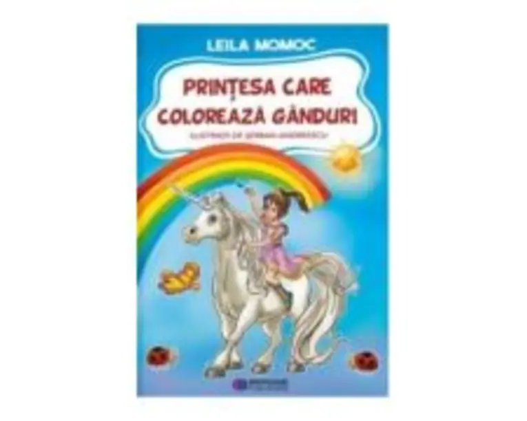Printesa care coloreaza ganduri - Leila Momoc