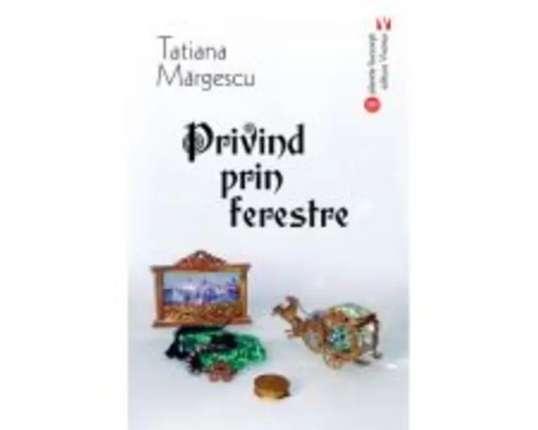 Privind prin ferestre - Tatiana Margescu