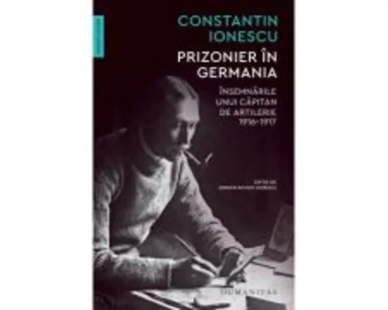 Prizonier in Germania. Insemnarile unui capitan de artilerie, 19161917 - Constantin Ionescu