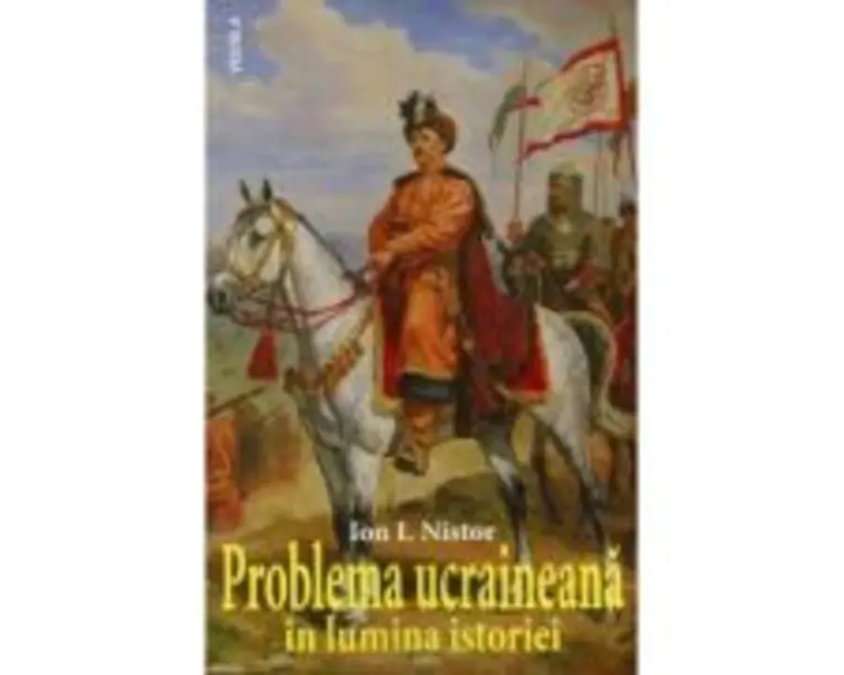 Problema ucraineana in lumina istoriei - Ion I. Nistor