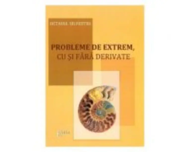Probleme de extrem, cu si fara derivate - Octavia Silvestru